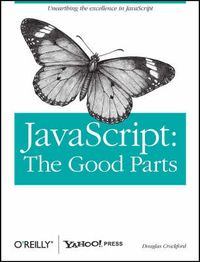 JavaScript: The Good Parts; Douglas Crockford; 2008