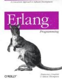 Erlang Programming; Francesco Cesarini, Simon Thompson; 2009