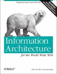 Information Architecture for the World Wide Web; Morville, Rosenfeld; 2006