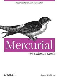 Mercurial: The Definitive Guide; Bryan O'Sullivan; 2009