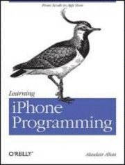 Learning iPhone Programming; Alasdair Allan; 2010