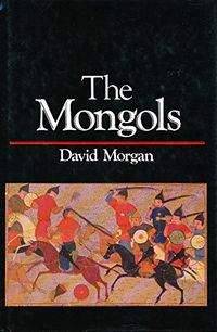 The Mongols; David Morgan; 1986