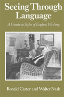 Seeing through language - a guide to styles of english writing; Walter Nash; 1990