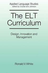 English language teaching curriculum - design, innovation and management; Ronald White; 1988