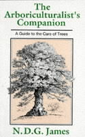 Arboriculturalists companion - a guide to the care of trees; N.d.g James; 1990