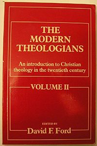 The Modern Theologians: An Introduction to Christian Theology in the Twentieth Century, Volym 2Great theologiansThe Modern Theologians: An Introduction to Christian Theology in the Twentieth Century, David Ford; David F. Ford; 1989