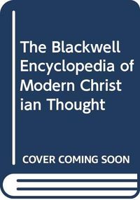 The Blackwell encyclopedia of modern Christian thought; Duncan Forrester, Alister E. McGrath; 1993