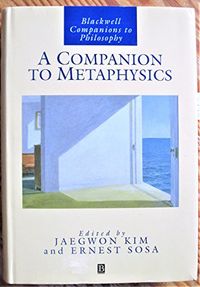 A Companion to Metaphysics; Jaegwon (EDT) Kim, Ernest (EDT) Sosa; 1995