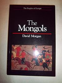The Mongols; David Morgan; 1990