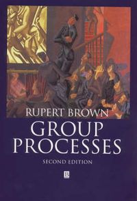 Group Processes: Dynamics Within and Between Groups; Rupert Brown; 2000