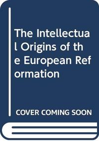 The intellectual origins of the European Reformation; Alister E. McGrath; 1987