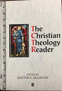 The Christian theology reader; Alister E. McGrath; 1995