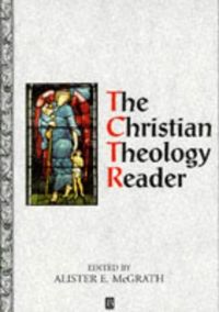 Christian Theology Reader; Alister E. McGrath; 1995