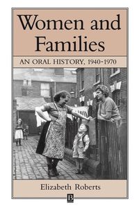 Women and families - an oral history, 1940-1970; Elizabeth Roberts; 1995