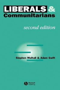 Liberals and communitarians - an introduction; Adam Swift; 1996