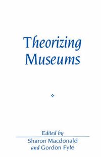 Theorizing museums - representing identity and diversity in a changing worl; Sharon Macdonald; 1998