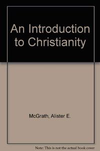 An introduction to Christianity; Alister E. McGrath; 1997