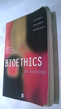 Bioethics : an anthology; Helga Kuhse, Peter Singer; 1999