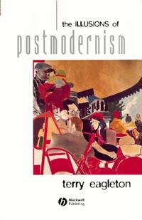 Illusions of postmodernism; Terry Eagleton; 1996