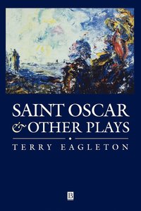 Saint Oscar and Other Plays; Terry Eagleton; 1997