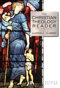 The Christian Theology Reader; Alister E. McGrath; 2001