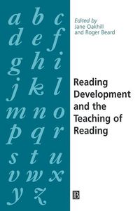 Reading Development and the Teaching of Reading; Jane Oakhill, Roger Beard; 1999