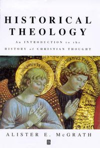 Historical theology - introduction to the history of christian thought; Alister E. Mcgrath; 1998