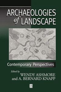 Archaeologies of landscape - contemporary perspectives; A. Bernard Knapp; 1999