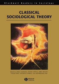 Classical Sociological Theory; Craig J. Calhoun; 2002