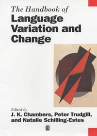 The Handbook of Language Variation and Change; J. K. Chambers, Peter Trudgill, Natalie Schilling-Estes; 2001