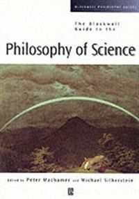 Blackwell guide to the philosophy of science; Michael Silberstein; 2002