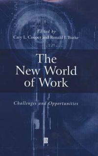 The New World of Work; Cary L. Cooper, Ronald J. Burke; 2001