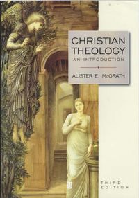 Christian Theology: An Introduction; Alister E. McGrath; 2001