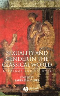 Sexuality and Gender in the Classical World; Laura McClure; 2002