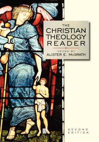 The Christian Theology Reader; Alister E. McGrath; 2001
