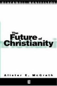 Future of christianity; Alister E. Mcgrath; 2001
