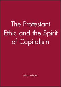 Protestant ethic and the spirit of capitalism; Max Weber; 2001