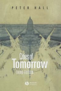 Cities of tomorrow - an intellectual history of urban planning and design i; Peter Hall; 2002
