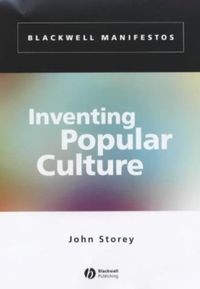 Inventing Popular Culture; John Storey; 2003