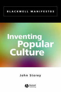 Inventing Popular Culture: From Folklore to Globalization; John Storey; 2003