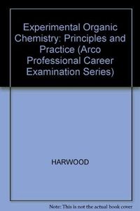 Experimental organic chemistry : principles and practice; Laurence M. Harwood; 1989