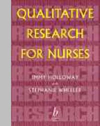 Qualitative Research for Nurses; Immy Holloway, Sally Wheeler; 1996
