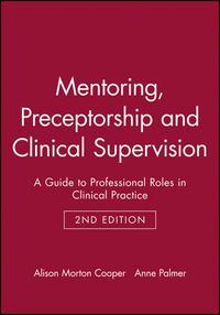 Mentoring, preceptorship and clinical supervision - a guide to clinical sup; Anne Palmer; 1999