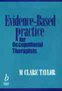 Evidence-based Practice for Occupational Therapists; M. Clare Taylor; 1999