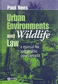 Urban environments & wildlife law - a manual for the construction industry; Dr Paul A Rees; 2002