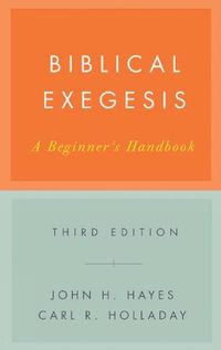 Biblical Exegesis; John H Hayes, Carl R Holladay; 2007