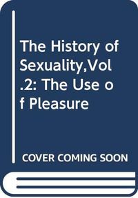 The history of sexuality; Michel Foucault; 1986