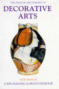 Penguin Dictionary of Decorative Arts; John Fleming, Hugh Honour; 1990