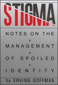 Stigma : Notes on the Management of Spoiled Identity; Goffman; 1986