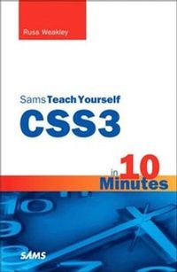 Sams Teach Yourself CSS3 in 10 Minutes; Weakley, Russ; 2012